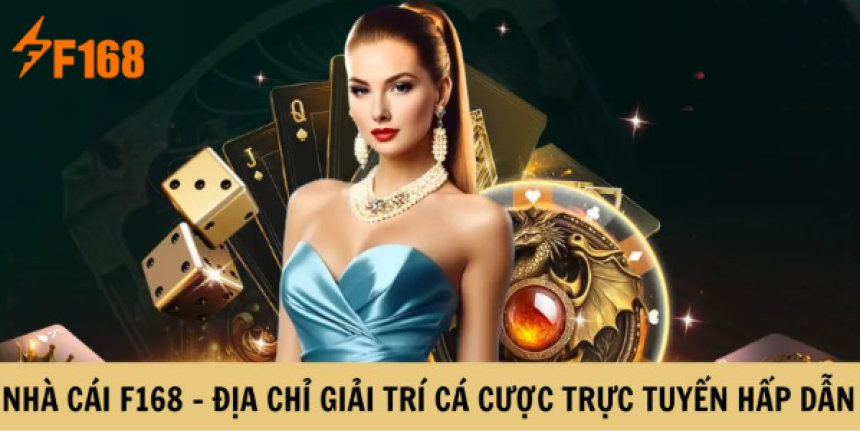 Nhà Cái F168 - Địa Chỉ Giải Trí Cá Cược Trực Tuyến Hấp Dẫn